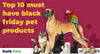 Top 10 Black Friday Pet Product Must-Haves (Before They're Gone!)